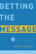 Getting the Message: A Plan For Interpreting and Applying the Bible (And Expanded 2022) Paperback