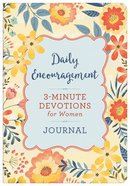 Daily Encouragement: 3-Minute Devotions For Women Journal (3 Minute Devotions Series) Paperback