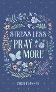 2023 17-Month Diary/Planner: Stress Less, Pray More Paperback