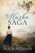 The Alaska Saga: 3 Best-Loved Historical Romances Paperback