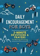 Daily Encouragement For Boys: 3-Minute Devotions and Prayers For Morning & Evening (3 Minute Devotions Series) Paperback