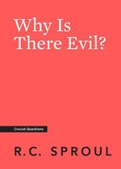 Why is There Evil? (Crucial Questions Series) Paperback