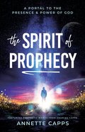The Spirit of Prophecy: A Portal to the Presence and Power of God Paperback