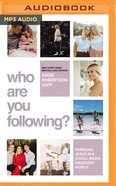 Who Are You Following?: Pursuing Jesus in a Social Media-Obsessed World (Unabridged, Mp3) CD