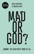 Mad Or God?: Jesus: The Healthiest Mind of All Paperback