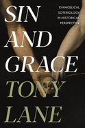Sin and Grace: Evangelical Soteriology in Historical Perspective Paperback