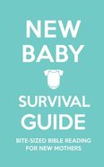 New Baby Survival Guide: Bite-Sized Bible Reading For New Mothers Hardback