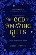 The God of Amazing Gifts: Family Devotions For Advent Paperback