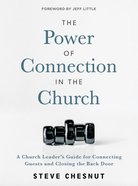 The Power of Connection in the Church: A Church Leader's Guide For Connecting Guests and Closing the Back Door Paperback