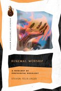 Renewal Worship: A Theology of Pentecostal Doxology (Dynamics Of Christian Worship Series) Paperback