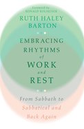 Embracing Rhythms of Work and Rest: From Sabbath to Sabbatical and Back Again Hardback