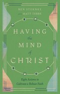 Having the Mind of Christ: Eight Axioms to Cultivate a Robust Faith Paperback
