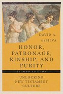 Honor, Patronage, Kinship, and Purity: Unlocking New Testament Culture Paperback