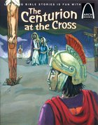 The Centurion At the Cross (Arch Books Series) Paperback