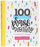 100 Days of Praise and Positivity: A Devotional Journal Flexi Back