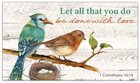 Plaque: Let All That You Do Be Done With Love (1 Cor 16:14) Birds (Mdf) Plaque