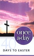 Once-A-Day 40 Days to Easter Devotional Paperback