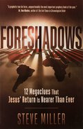 Foreshadows: 12 Megaclues That Jesus' Return is Nearer Than Ever Paperback
