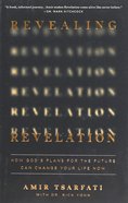 Revealing Revelation: How God's Plans For the Future Can Change Your Life Now Paperback