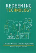 Redeeming Technology: A Christian Approach to Healthy Digital Habits Paperback