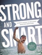 Strong and Smart: A Boy's Guide to Building Healthy Emotions Paperback