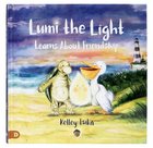 Lumi the Light Learns About Friendship Hardback