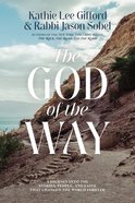 The God of the Way: A Journey Into the Stories, People, and Faith That Changed the World Forever Paperback