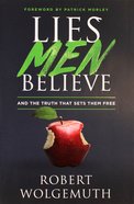 Lies Men Believe: And the Truth That Sets Them Free Paperback