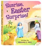 Sunrise, Easter Surprise! Board Book