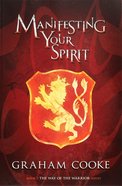 Manifesting Your Spirit (#02 in The Way Of The Warrior Series) Paperback