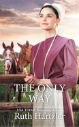The Only Way (Amish Singles) (Love Inspired Series) Mass Market