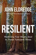 Resilient: Restoring Your Weary Soul in These Turbulent Times Hardback