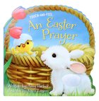 Touch and Feel: An Easter Prayer Board Book