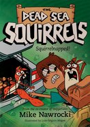 Squirrelnapped! (#04 in Dead Sea Squirrels Series) Paperback