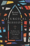 Liturgical Mission: The Work of the People For the Life of the World Paperback
