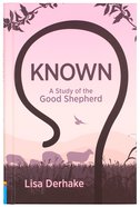 Known: A Study of the Good Shepherd (10 Week Study) Hardback
