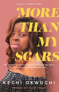 More Than My Scars: The Power of Perseverance, Unrelenting Faith, and Deciding What Defines You Paperback