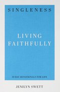 Singleness: Living Faithfully (31 Day Devotional) Paperback