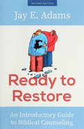 Ready to Restore: An Introductory Guide to Biblical Counseling Paperback