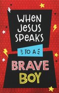When Jesus Speaks to a Brave Boy (Brave Boys Series) Paperback