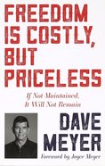 Freedom is Costly, But Priceless: If Not Maintained, It Will Not Remain Paperback