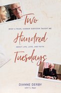 Two Hundred Tuesdays: What a Pearl Harbor Survivor Taught Me About Life, Love, and Faith Paperback