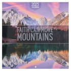 2023 12-Month Wall Calendar: Faith Can Move Mountains Calendar
