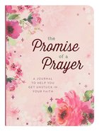 Prayer Journal: Promise of a Prayer: A Journal to Help You Get Unstuck in Your Faith Paperback