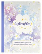 Untroubled: A Devotional Journal For Finding Calm in a Chaotic World Paperback