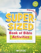 The Super-Sized Book of Bible Activities: Exploring Nature For Preschool Paperback
