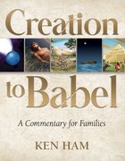 Creation to Babel: A Commentary For Families Paperback