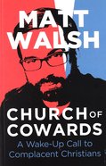 Church of Cowards: A Wake-Up Call to Complacent Christians Paperback