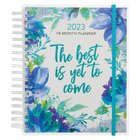 2023 18-Month Weekly Diary/Planner: The Best is Yet to Come, Blue/Purple/Green Spiral