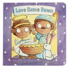 Love Came Down Board Book